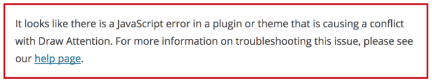 A JavaScript error message detailing that there is a javascript error in a plugin or theme that is causing a conflict with Draw Attention.