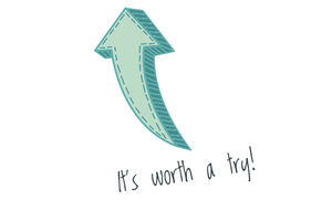 Illustration of an arrow and the phrase, "It's worth a try".
